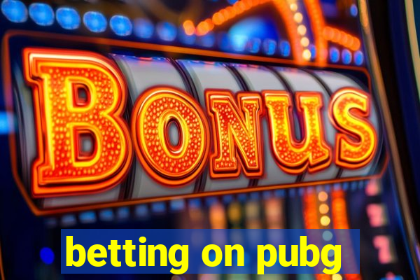 betting on pubg