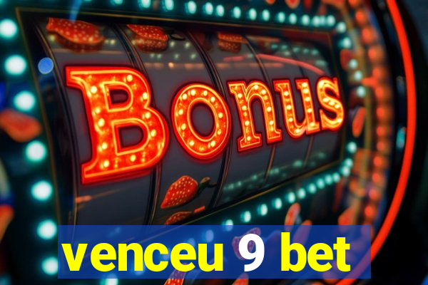 venceu 9 bet