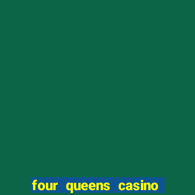 four queens casino hotel las vegas