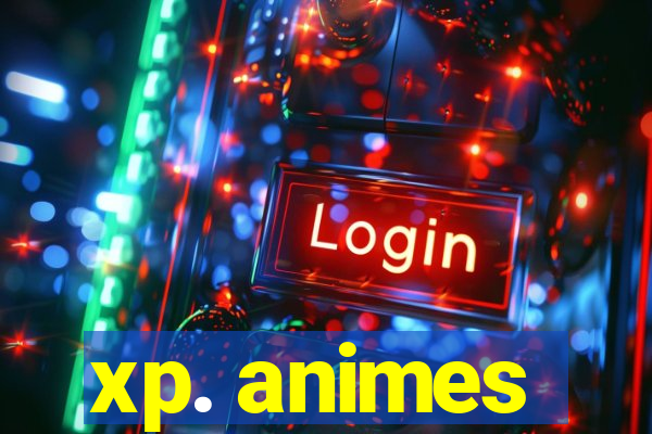 xp. animes