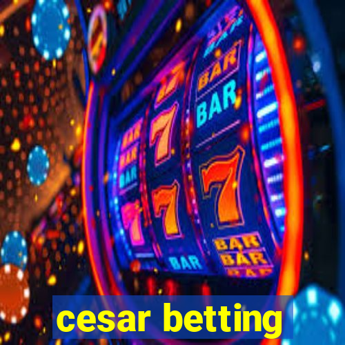 cesar betting