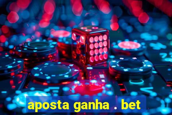 aposta ganha . bet