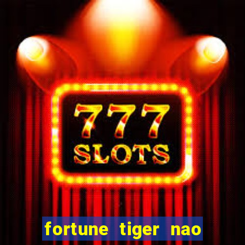 fortune tiger nao esta pagando