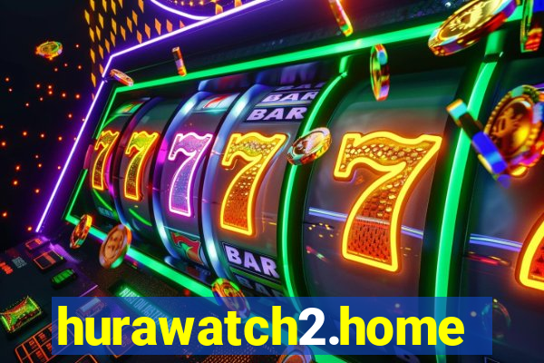 hurawatch2.home