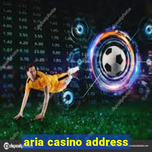 aria casino address