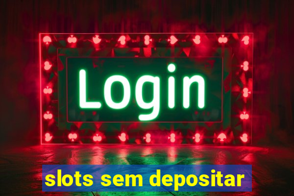 slots sem depositar