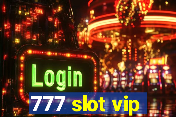 777 slot vip