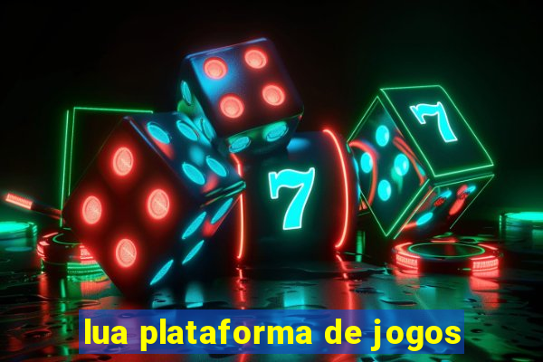 lua plataforma de jogos