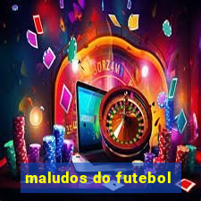 maludos do futebol