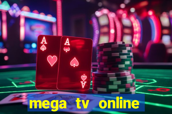 mega tv online gratis futebol ao vivo