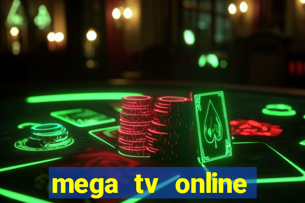 mega tv online gratis futebol ao vivo