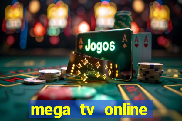 mega tv online gratis futebol ao vivo