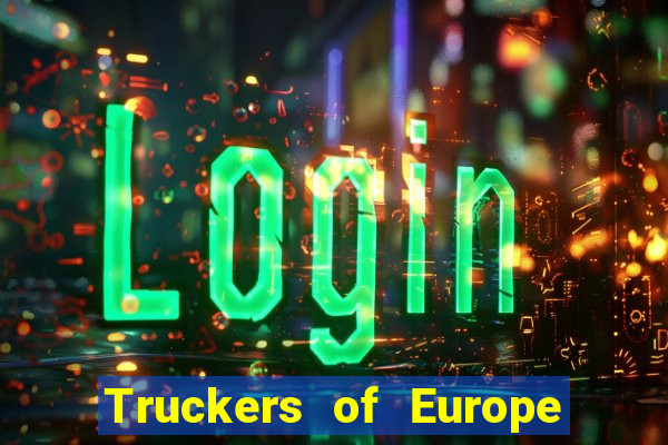 Truckers of Europe 3 dinheiro infinito