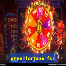 pneu fortune fsr 303 é bom