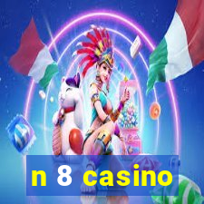 n 8 casino