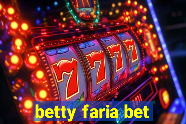 betty faria bet