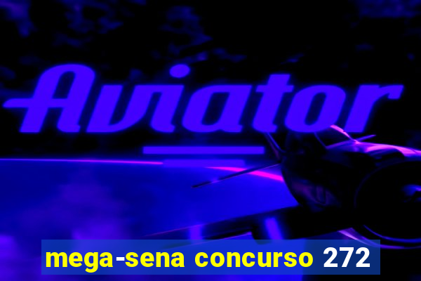 mega-sena concurso 272