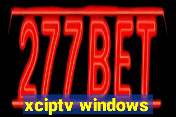 xciptv windows