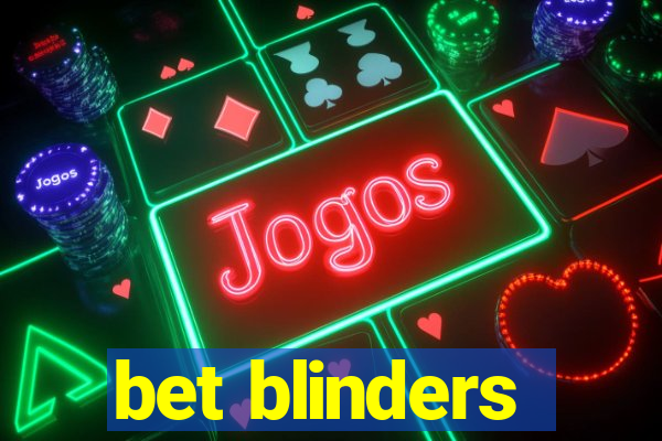 bet blinders