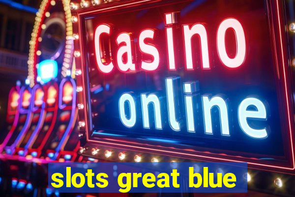 slots great blue