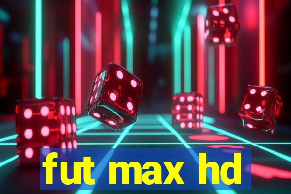 fut max hd