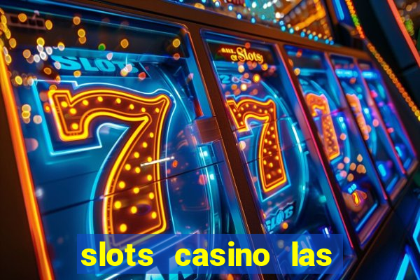 slots casino las vegas slots paga mesmo