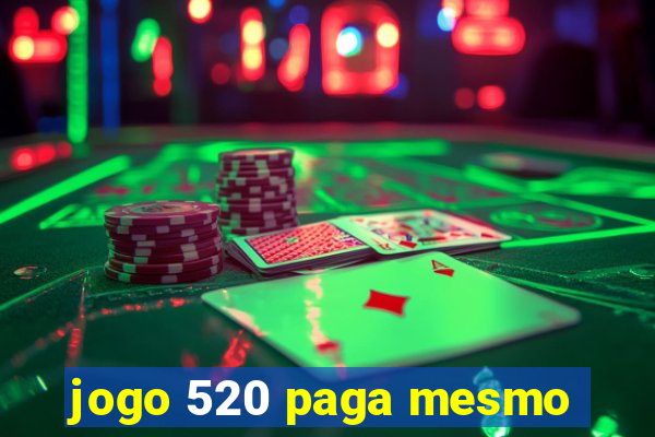 jogo 520 paga mesmo