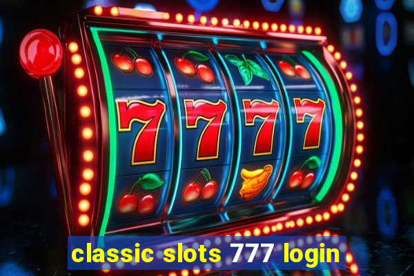 classic slots 777 login