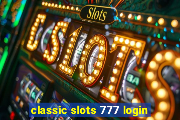 classic slots 777 login