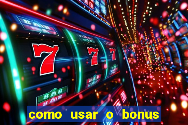 como usar o bonus cassino da estrela bet