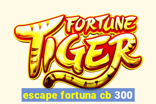 escape fortuna cb 300