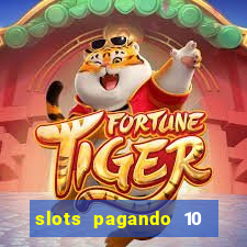 slots pagando 10 no cadastro