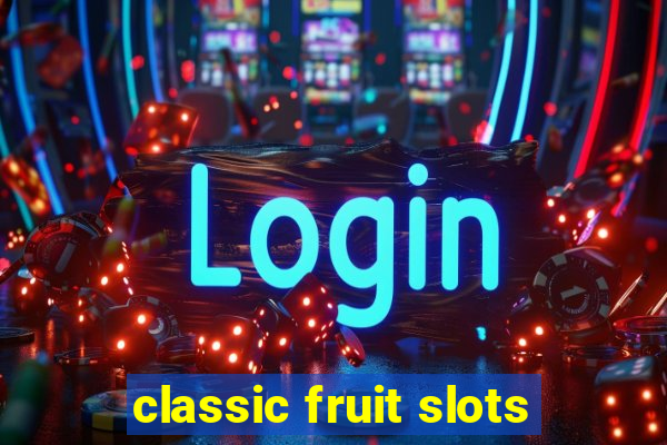 classic fruit slots