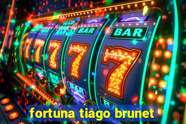 fortuna tiago brunet