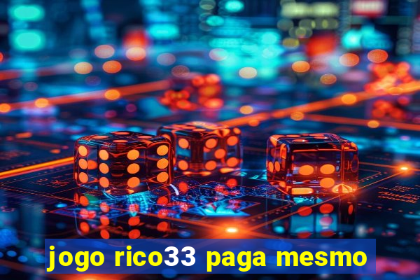 jogo rico33 paga mesmo