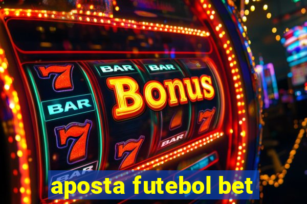 aposta futebol bet