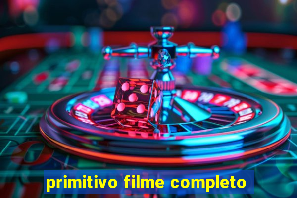 primitivo filme completo