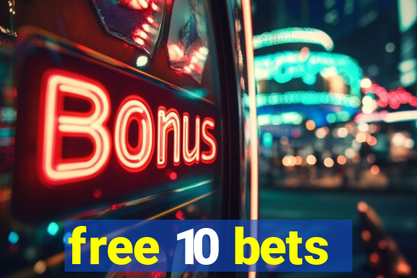 free 10 bets