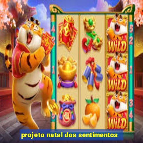 projeto natal dos sentimentos