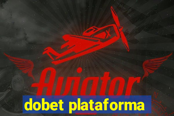 dobet plataforma