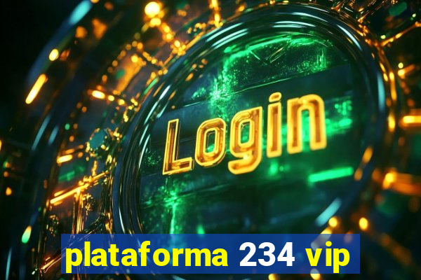 plataforma 234 vip