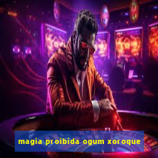 magia proibida ogum xoroque