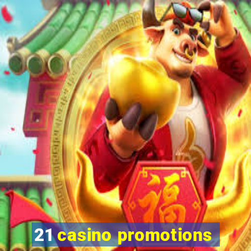 21 casino promotions