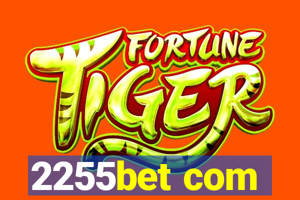 2255bet com