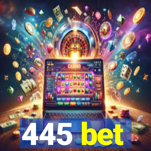 445 bet