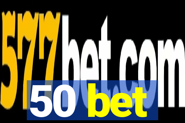 50 bet