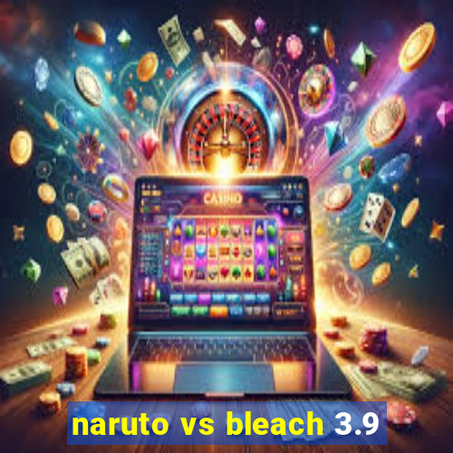 naruto vs bleach 3.9