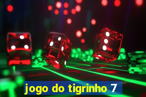 jogo do tigrinho 7