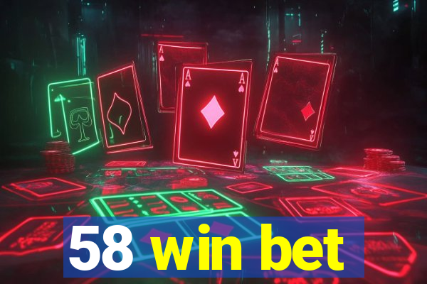 58 win bet