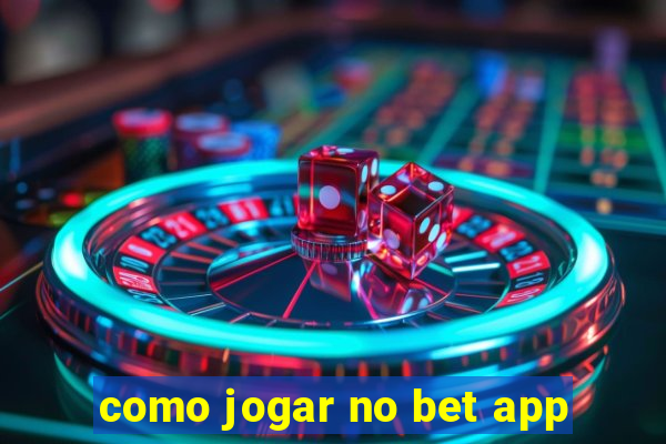 como jogar no bet app